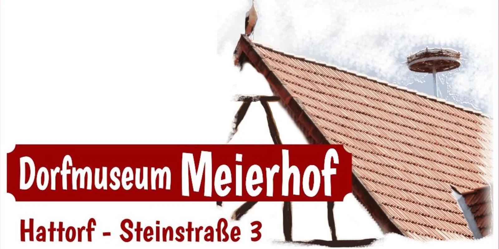 Dach eines Fachwerkshauses mit Storchennest, im Vordergrund der Schriftzug "Dorfmuseum Meierhof"