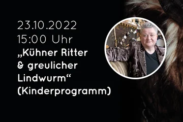 „Kühner Ritter & greulicher Lindwurm“ (Kinderprogramm)