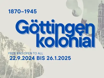 Grafik mit der Aufschrift: 1870 - 1945 Göttingen kolonial. Free and open to all. 22.9.2024 bis 26.1.2025. Im Hintergrund der Turm der Göttinger Jakobi-Kirche und Palmen
