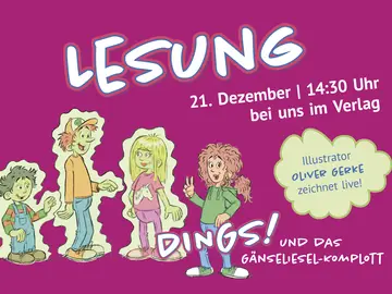 Lesung "DINGS! und das Gänseliesel-Komplott" 21. Dezember 14:30 Uhr