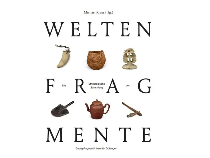 Weltenfragmente. Die Ethnologische Sammlung der Georg-August-Universität Göttingen