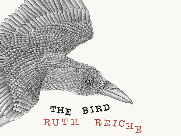 RUTH REICHE – The Bird